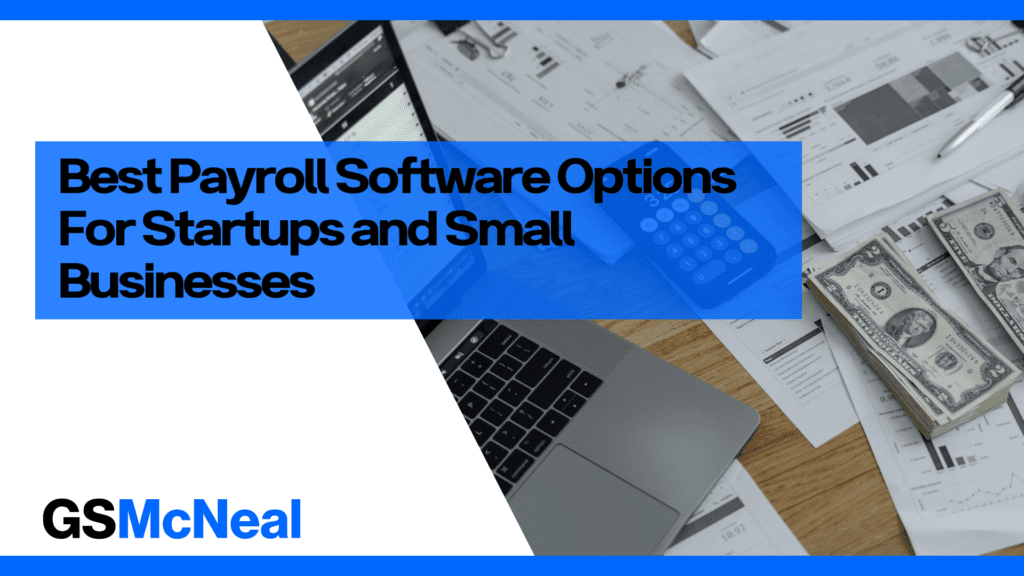 A graphic with the words, Best payroll options for startups and small businesses. In the background is a laptop and some cash. GSMcneal logo.